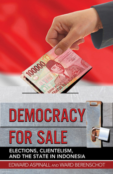 Paperback Democracy for Sale: Elections, Clientelism, and the State in Indonesia Book