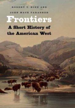 Hardcover Frontiers: A Short History of the American West (The Lamar Series in Western History) Book