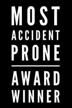 Most Accident Prone Award Winner: 110-Page Blank Lined Journal Funny Office Award Great For Coworker, Boss, Manager, Employee Gag Gift Idea