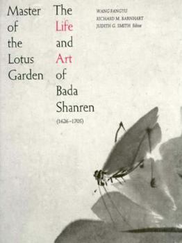 Hardcover Master of the Lotus Garden: The Life and Art of Bada Shanren (1626-1705) Book