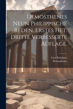 Paperback Demosthenes neun philippische Reden. Erstes Het. Dritte verbesserte Auflage. [German] Book