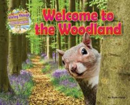 Welcome to the Woodland - Book  of the Living Things & Their Habitats