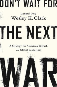 Paperback Don't Wait for the Next War: A Strategy for American Growth and Global Leadership Book