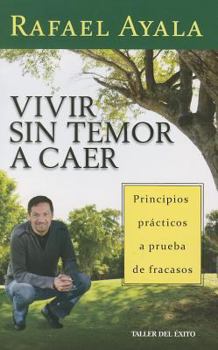 Paperback Vivir Sin Temor A Caer: Principios Practicos A Prueba de Fracasos = Live Without Fear of Falling [Spanish] Book