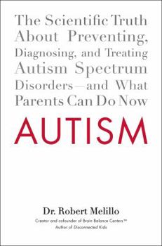 Hardcover Autism: The Scientific Truth about Preventing, Diagnosing, and Treating Autism Spectrum Disorders--And What Parents Can Do Now Book