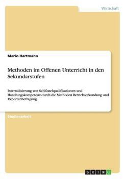 Paperback Methoden im Offenen Unterricht in den Sekundarstufen: Internalisierung von Schlüsselqualifikationen und Handlungskompetenz durch die Methoden Betriebs [German] Book
