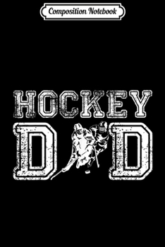 Composition Notebook: Vintage Ice Hockey Dad Player Daddy Father's Day Cool Gift  Journal/Notebook Blank Lined Ruled 6x9 100 Pages