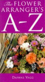 Paperback The Flower Arranger's A-Z Book