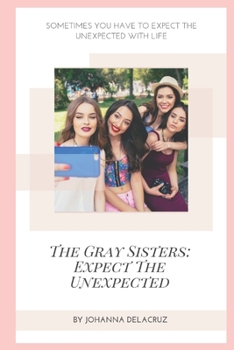 Paperback The Gray Sisters: Expect The Unexpected Book