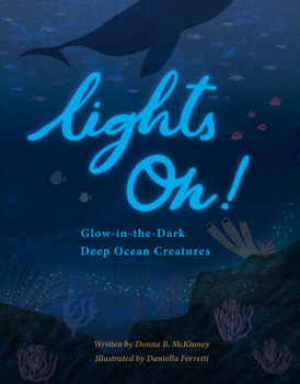 Hardcover Lights On!: Glow-In-The-Dark Deep Ocean Creatures Book