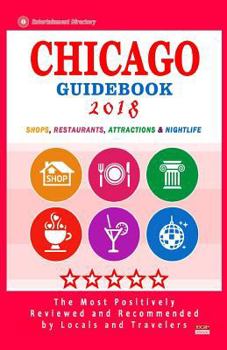 Paperback Chicago Guidebook 2018: Shops, Restaurants, Entertainment and Nightlife in Chicago (City Guidebook 2018) Book