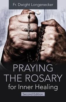 Paperback Praying the Rosary for Inner Healing, Second Edition Book