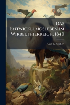 Paperback Das Entwicklungsleben im Wirbelthierreich, 1840 [German] Book