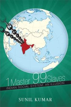 Hardcover 1 Master 99 Slaves: Indian Social System: An Illusion Book