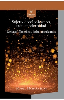 Paperback Sujeto, decolonización, transmodernidad: debates filosóficos latinoamericanos [Spanish] Book