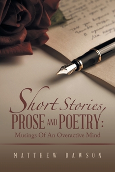 Paperback Short Stories, Prose and Poetry: Musings Of An Overactive Mind Book