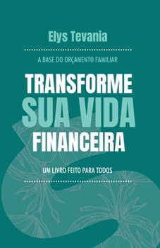 Paperback Transforme sua vida financeira: A base do orçamento familiar [Portuguese] Book