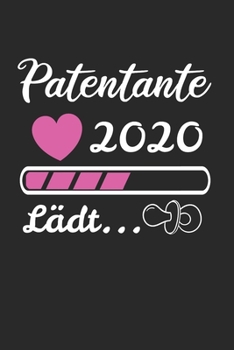 Patentante 2020 Lädt...: Patentante 2020 & Loading Notizbuch 6'x9' Liniert Geschenk für Lieblingstante & Taufe (German Edition)