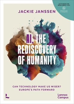 Paperback Ai, the Rediscovery of Humanity: Can Technology Make Us Wiser? Europe's Path Forward Book
