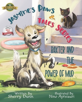 Paperback Baxter and the Power of Mud: Book #1 in the Jasmine's Paws & Tales Series Book