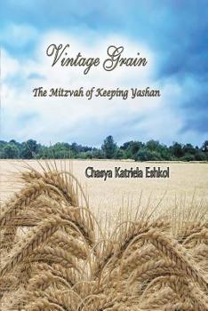 Paperback Vintage Grain: The Mitzvah of Keeping Yashan Book