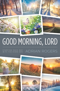 Paperback Good Morning, Lord: Starting Each Day with the Risen Son Book