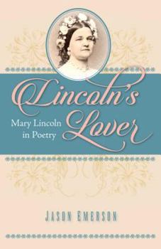 Paperback Lincoln's Lover: Mary Lincoln in Poetry Book