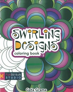 Paperback Swirling Designs Coloring Book: 18 Fun Designs + See How Colors Play Together + Creative Ideas (Funstitch Studio, 3) Book