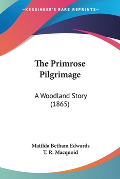 Paperback The Primrose Pilgrimage: A Woodland Story (1865) Book