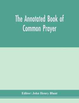 Paperback The annotated Book of Common prayer; being an historical, ritual, and theological commentary on the devotional system of the Church of England Book