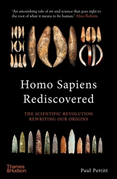 Hardcover Homo Sapiens Rediscovered: The Scientific Revolution Rewriting Our Origins Book