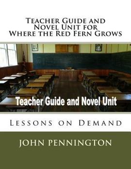 Paperback Teacher Guide and Novel Unit for Where the Red Fern Grows: Lessons on Demand Book