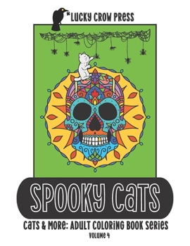 Spooky Cats: Cats & More: Adult Coloring Book Series Volume 4