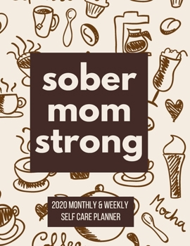 Paperback Sober Mom Strong: Monthly and weekly planner 2020 for Sober Moms - Self Care Book