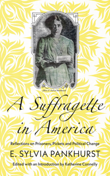 Paperback A Suffragette in America: Reflections on Prisoners, Pickets and Political Change Book