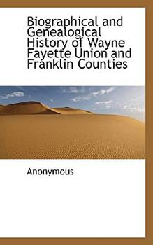 Paperback Biographical and Genealogical History of Wayne Fayette Union and Franklin Counties Book