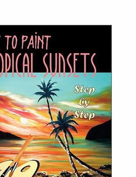 Paperback How to Paint Tropical Sunsets: Step by Step Book