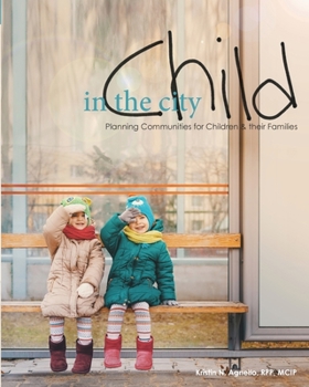 Paperback Child in the City: Planning Communities for Children and their Families Book
