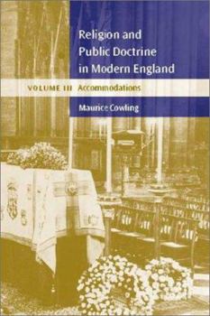 Religion and Public Doctrine in Modern England: Volume 3, Accommodations - Book  of the Cambridge Studies in the History and Theory of Politics