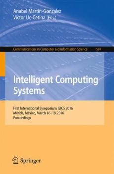 Paperback Intelligent Computing Systems: First International Symposium, Isics 2016, Mérida, México, March 16-18, 2016, Proceedings Book