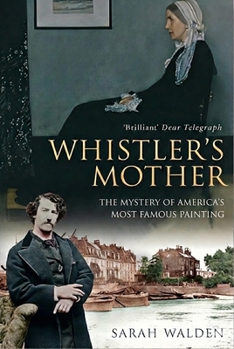 Whister and His Mother: Biography of a Painting