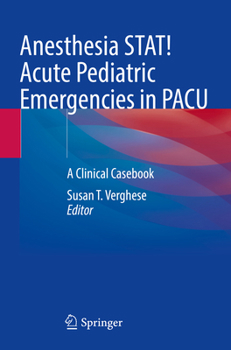 Paperback Anesthesia Stat! Acute Pediatric Emergencies in Pacu: A Clinical Casebook Book