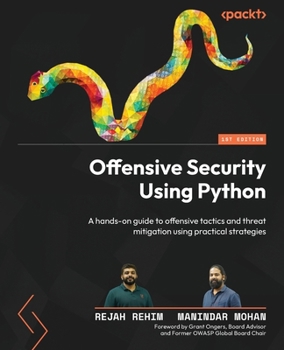 Paperback Offensive Security Using Python: A hands-on guide to offensive tactics and threat mitigation using practical strategies Book