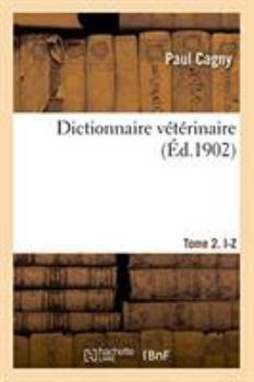 Paperback Dictionnaire Vétérinaire. Tome 2. I-Z [French] Book