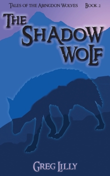 Hardcover The Shadow Wolf: Tales of the Abingdon Wolves - Book 2 Book