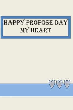 Paperback Happy Propose Day My Heart: notebook to your loved ones Book