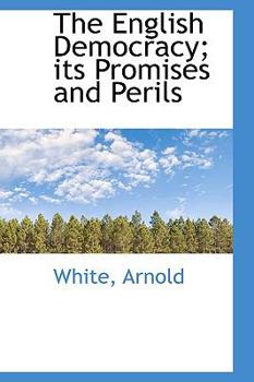 Paperback The English Democracy; Its Promises and Perils Book
