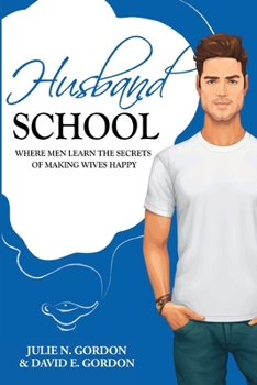 Paperback Husband School: Where Men Learn the Secrets of Making Wives Happy Book