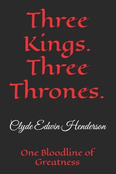 Three Kings. Three Thrones.: One Bloodline of Greatness