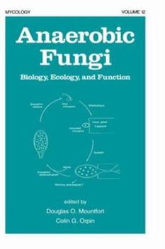 Anaerobic Fungi: Biology, Ecology and Function (Mycology)